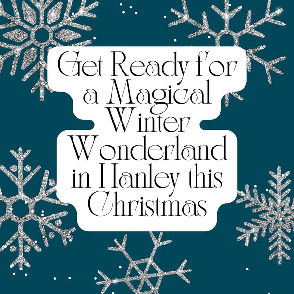 Get Ready for a Magical Winter Wonderland in Hanley this Christmas