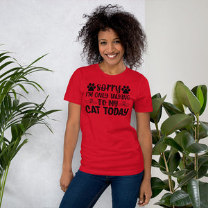 Cat Shirt for Women - Sorry, I’m Only Talking To My Cat Today