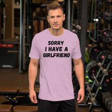 Load image into Gallery viewer, Sorry I have a girlfriend T-Shirt | j and p hats 